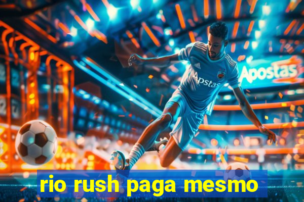 rio rush paga mesmo